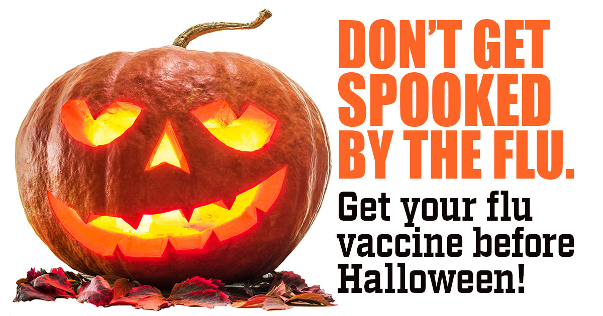 image of a jack-o-lantern with the words Do not get spooked by the flu. Get your flu vaccine before Halloween!
